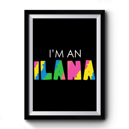 I'm An Ilana Premium Poster