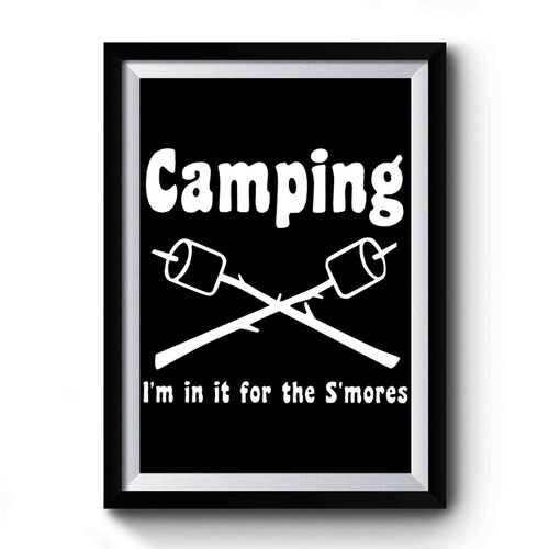 I'm In It For The S'mores Camping Premium Poster