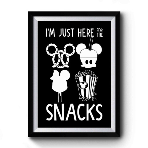 Im Just Here For This Snacks Disney Quotes Premium Poster