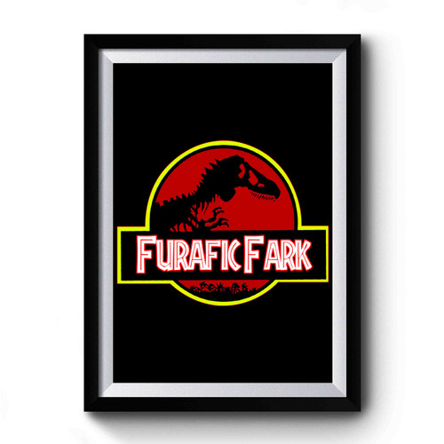 Jurassic Park Jurassic World Furafic Fark Funny Premium Poster