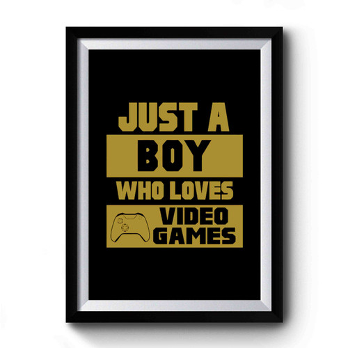 Just A Boy Who Loves Video Game Premium Poster