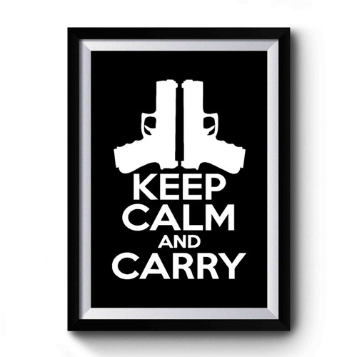 Keep Calm And Carry Handgun Premium Poster