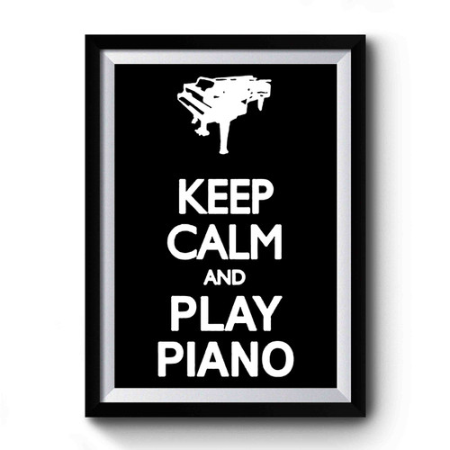 Keep Calm And Play Piano Silhouette Premium Poster