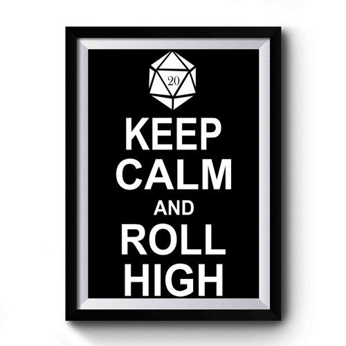 Keep Calm, Roll High Roleplaying Premium Poster