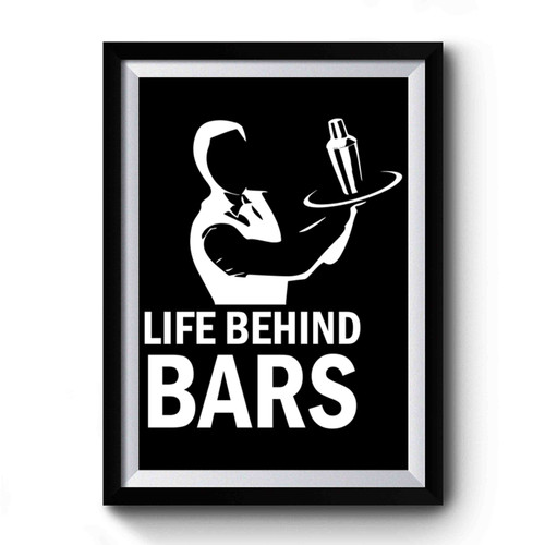 Life Behind Bars Funny Bartending Bartender Premium Poster