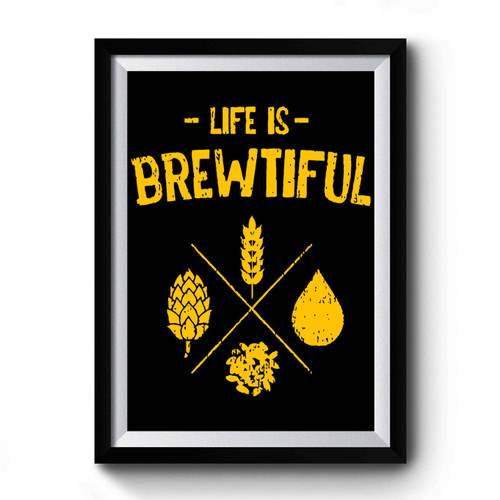 Life Is Brewtiful Premium Poster