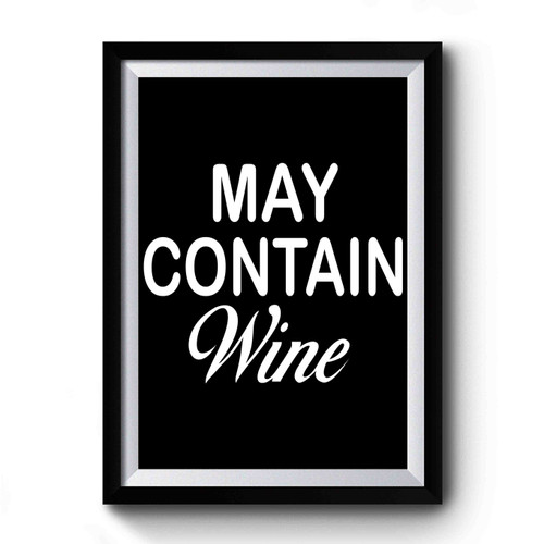 May Contain Wine Funny Wine Lover Premium Poster