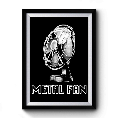 Metal Fan Premium Poster