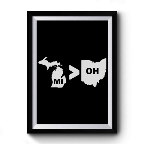 Michigan Is Greater Than Ohio Premium Poster