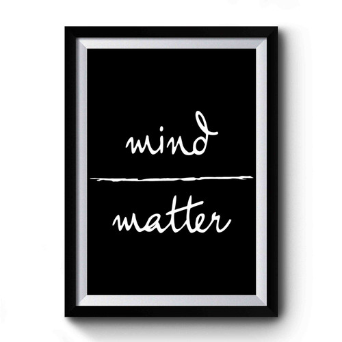 Mind Over Matter Inspirational Quote Premium Poster
