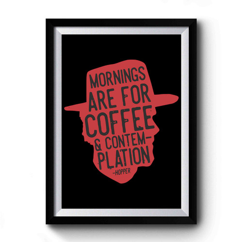 Mornings Are For Coffee And Contemplation Premium Poster