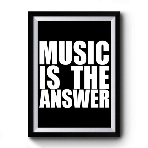 Music Is The Answer Premium Poster