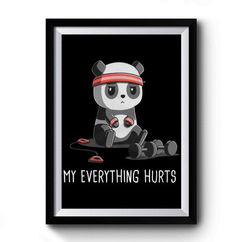 My Everything Hurts Premium Poster