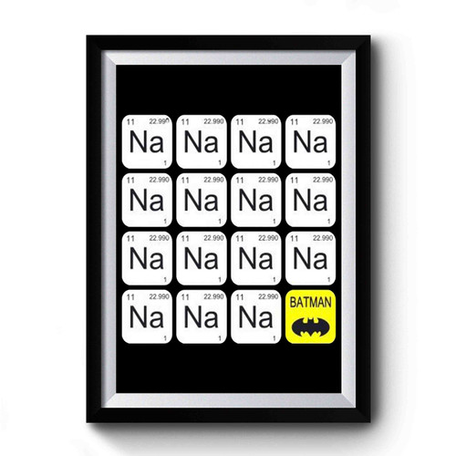 Na Na Na Na Batman Periodic Table Batman Premium Poster