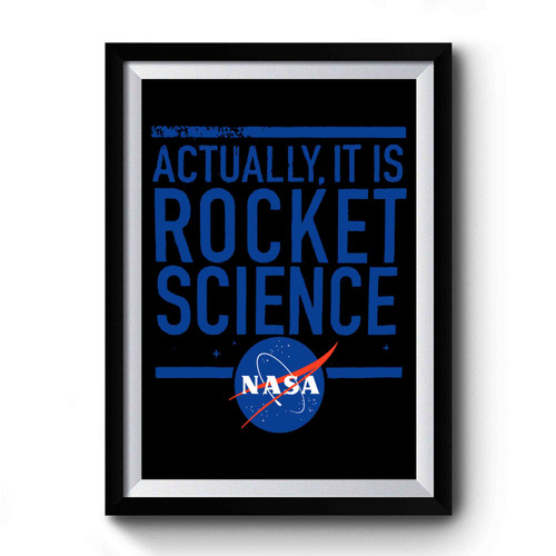 Nasa Actually It Is Rocket Science Premium Poster