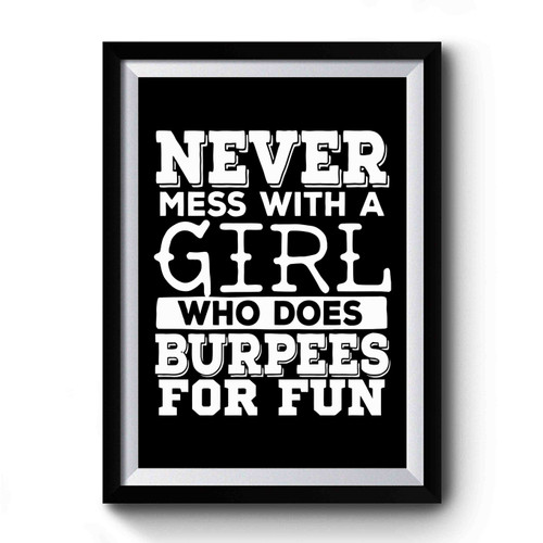 Never Mess With A Girl Who Does Burpees For Fun Premium Poster