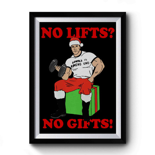 No Lifts No Gifts Arnold Schwarzenegger Gym Premium Poster