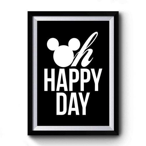 Oh Happy Day Disney Vacation Mickey Head Matching Disney Ears Minnie Premium Poster