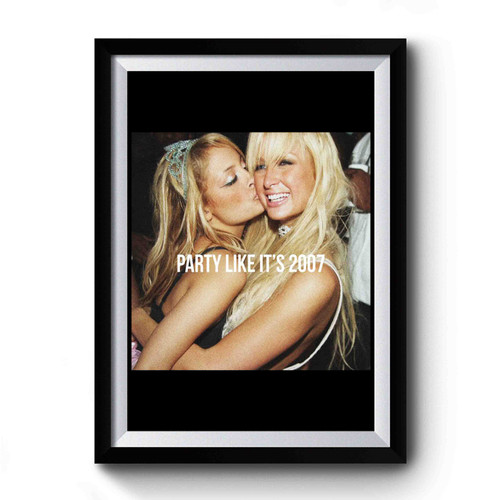 Party Like It's 2007 Paris Hilton And Nicole Richie Premium Poster