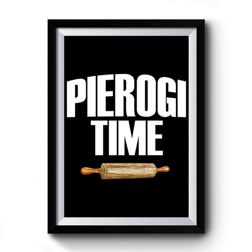 Pierogi Time Premium Poster