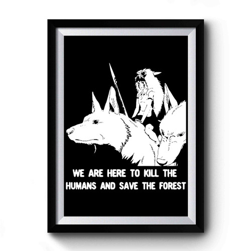 Princess Mononoke Kill The Humans And Save The Forest Premium Poster