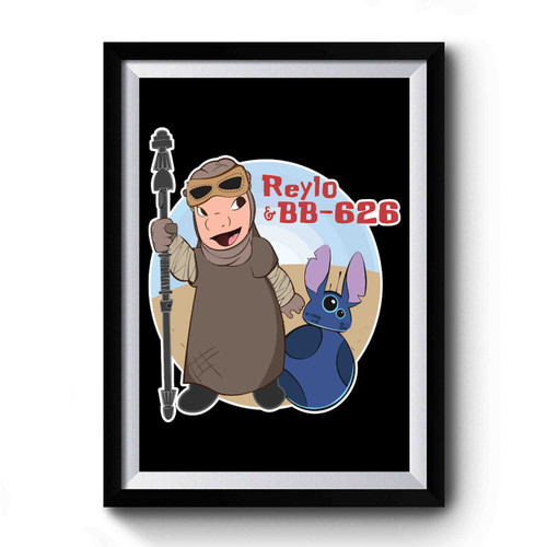 Reylo And Bb 626 Disney Lilo And Stitch Star Wars Premium Poster