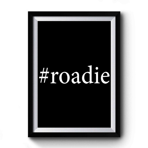 Roadie Hashtag Premium Poster