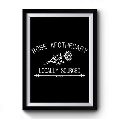 Rose Apothecary Locally Sourced Premium Poster