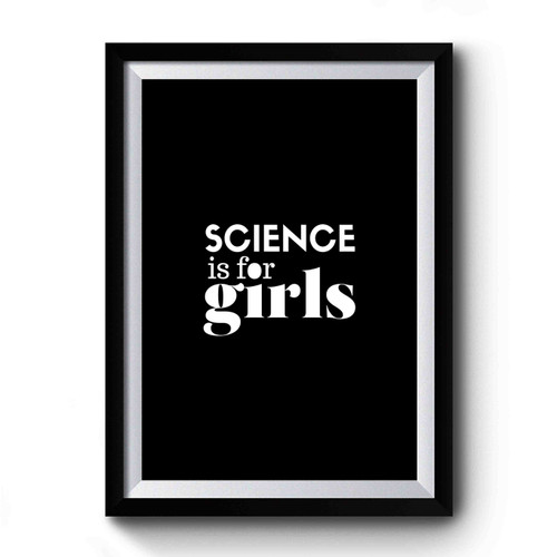Science Is For Girls Premium Poster