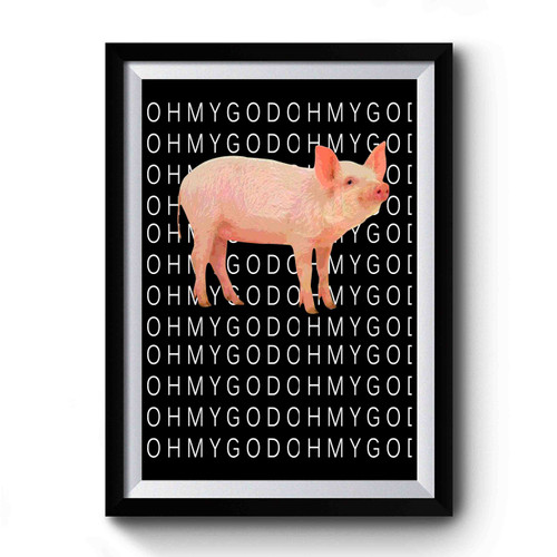 Shane Dawson Oh My God Pig Premium Poster
