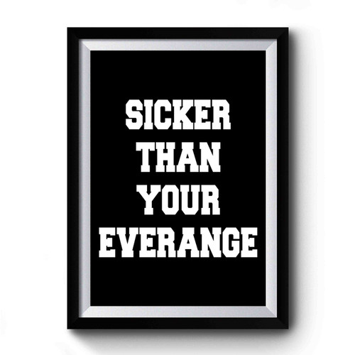 Sicker Than Your Average Hip Hop Premium Poster