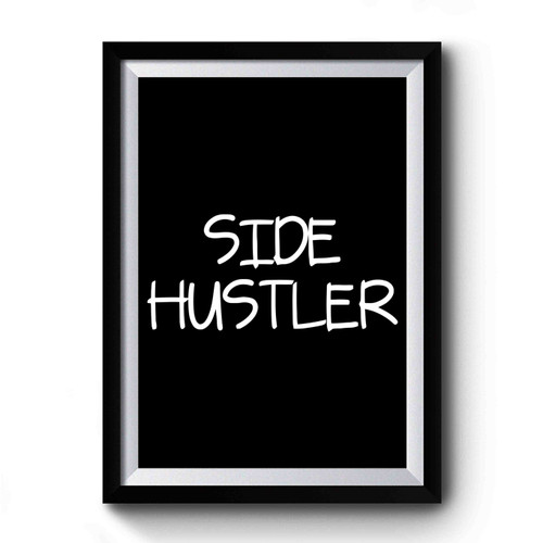 Side Hustler Mom Hustle Mom Boss Girl Boss Premium Poster