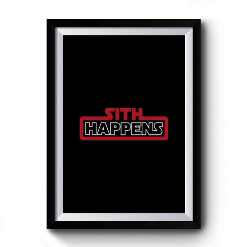 Sith Happens Star Wars Darth Vader Premium Poster