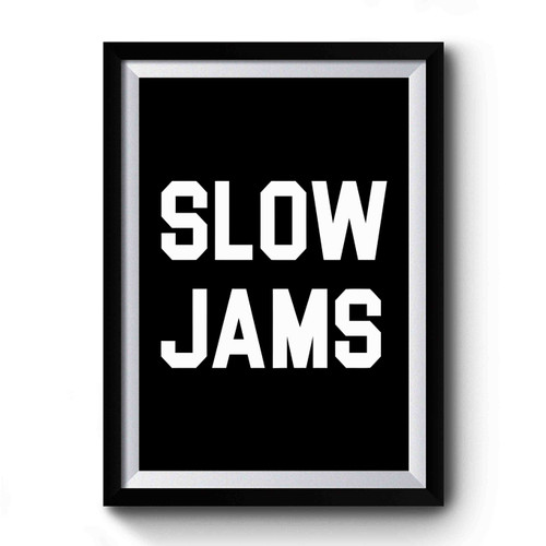 Slow Jams Premium Poster