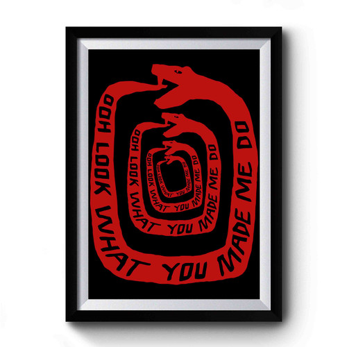 Snake Look What You Made Me Do Premium Poster