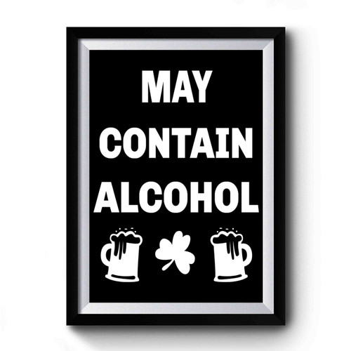 St Patrick's May Contain Alcohol Premium Poster