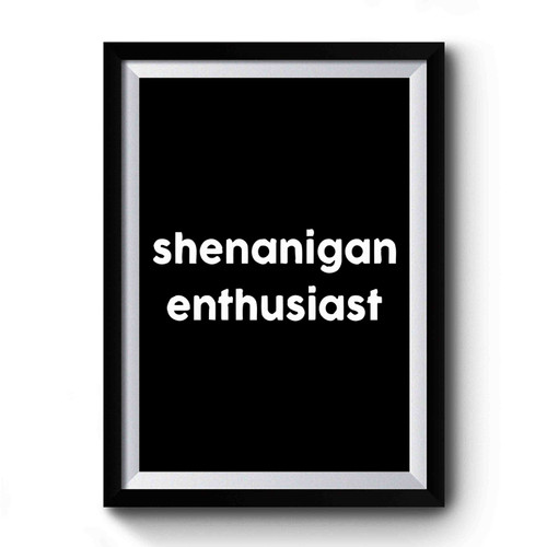 St Patricks Day Shenanigan Enthusiast Premium Poster