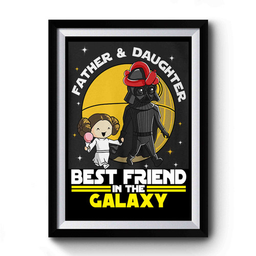 Star Wars Best Friend In The Galaxy Darth Vader And Leia Premium Poster