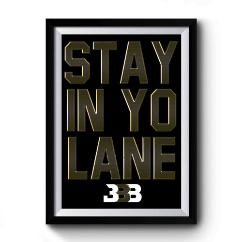 Stay In Yo Lane Bbb Premium Poster
