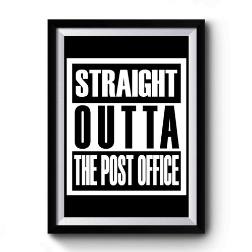 Straight Outta The Post Office Premium Poster