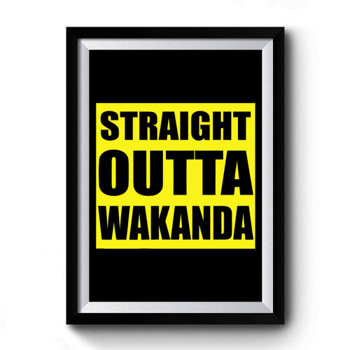 Straight Outta Wakanda Black Queen Black Panther Premium Poster
