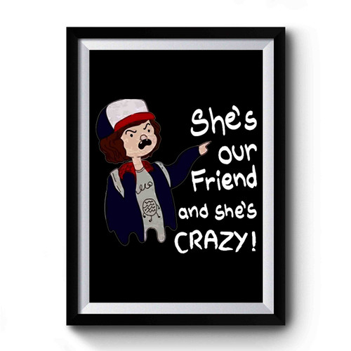 Stranger Dustin She Is Crazy Funny Premium Poster