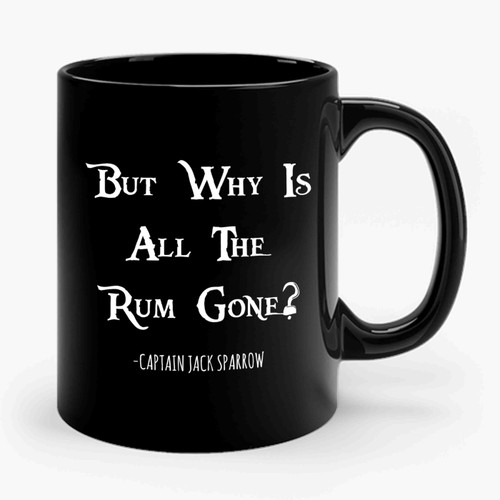 Pirates Of The Caribbean Jack Sparrow Rum Gone Quote Ceramic Mug
