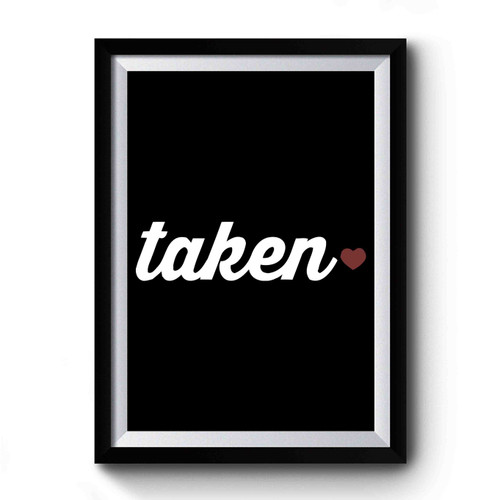 Taken Relationship Valentines Day Premium Poster