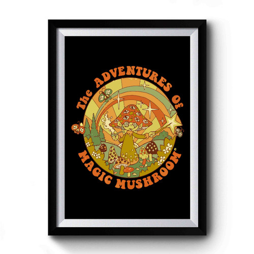 The Adventures Of Magic Mushroom Premium Poster