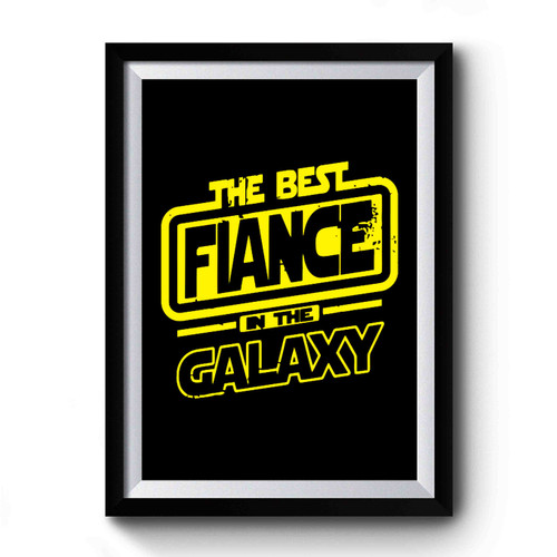 The Best Fiance In The Galaxy Premium Poster