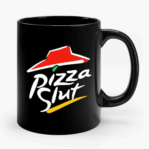 Pizza Slut Funny Ceramic Mug