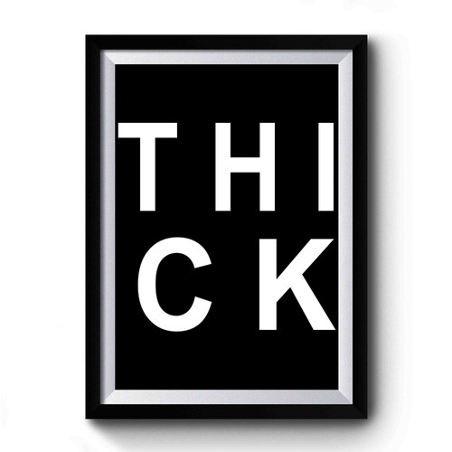 Thick Premium Poster