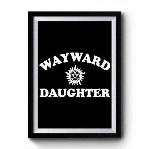 Wayward Daughter Supernatural Premium Poster