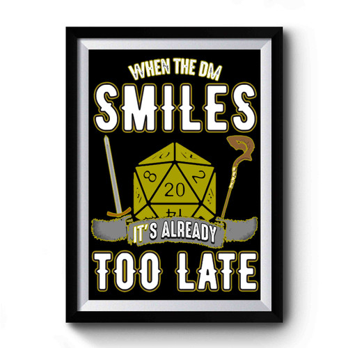 When The Dm Smiles, It's Already Too Late 1 Premium Poster